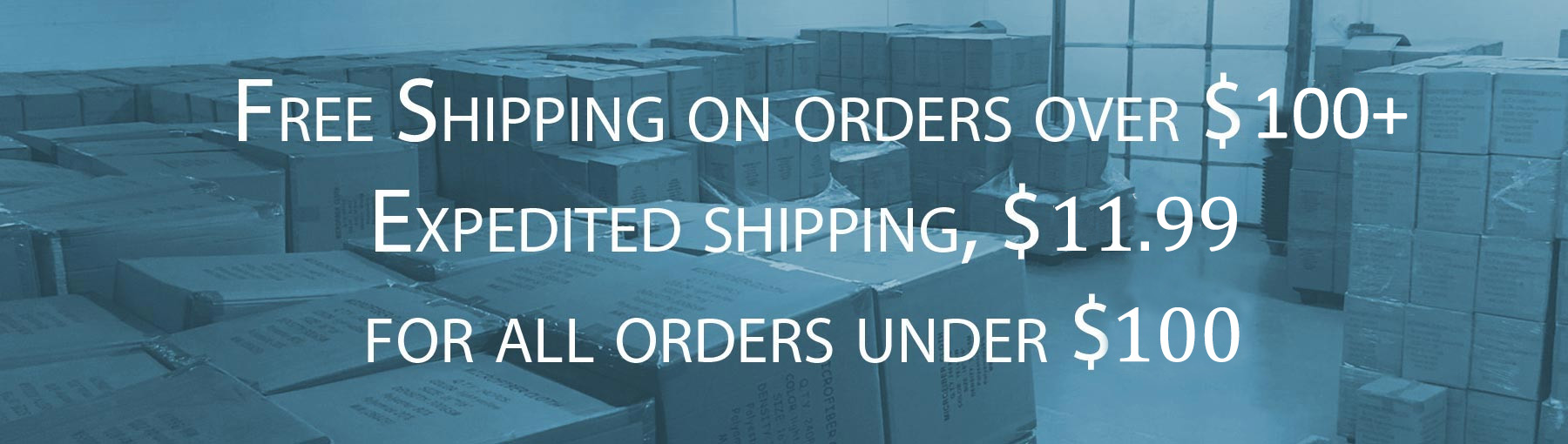 Free Shipping on orders over $100! Shipping cost for orders under $100 is $11.99